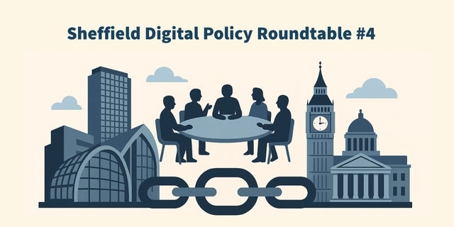 Sheffield Digital Policy Roundtable #4